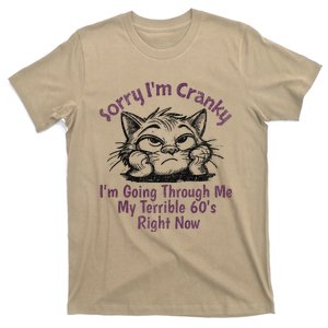 Sorry IM Cranky IM Going Through My Terrible 60S Right T-Shirt