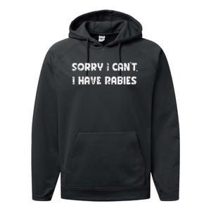 Sorry I CanT I Have Rabies Funny Humorous Women Outfit Performance Fleece Hoodie