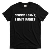 Sorry I CanT I Have Rabies Funny Humorous Women Outfit T-Shirt