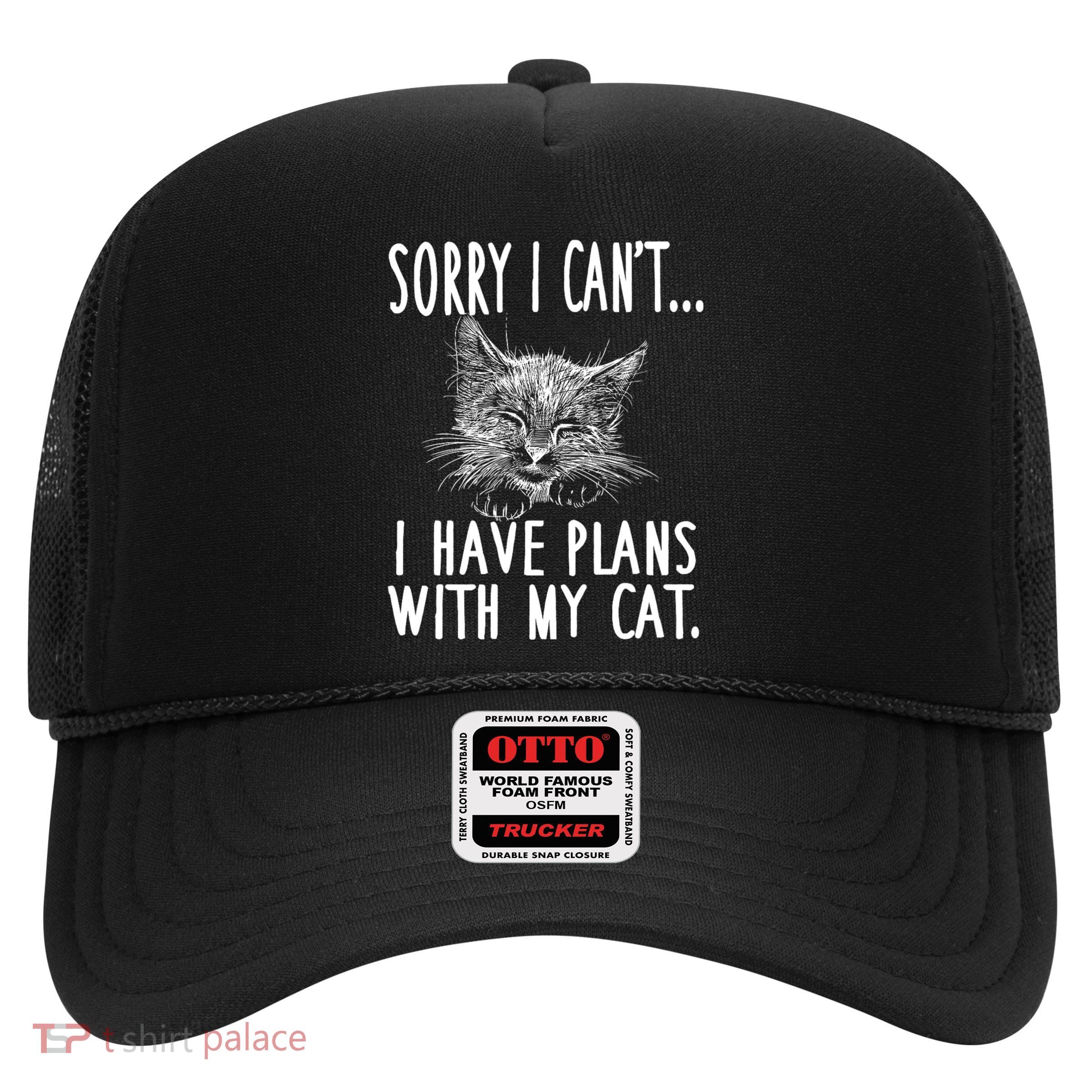 Sorry I CanT I Have Plans With My Cat Cute Cat Lover Trucker Hat