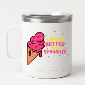 Sweet Ice Cream Fan Life Is Better With Sprinkles Great Gift 12 oz Stainless Steel Tumbler Cup