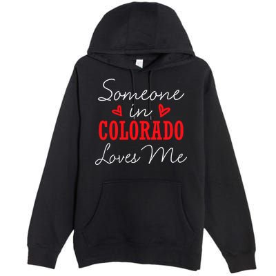 Someone In Colorado Loves Me Relationship Couple Gift Premium Pullover Hoodie