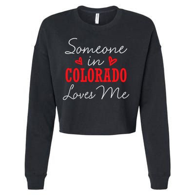 Someone In Colorado Loves Me Relationship Couple Gift Cropped Pullover Crew