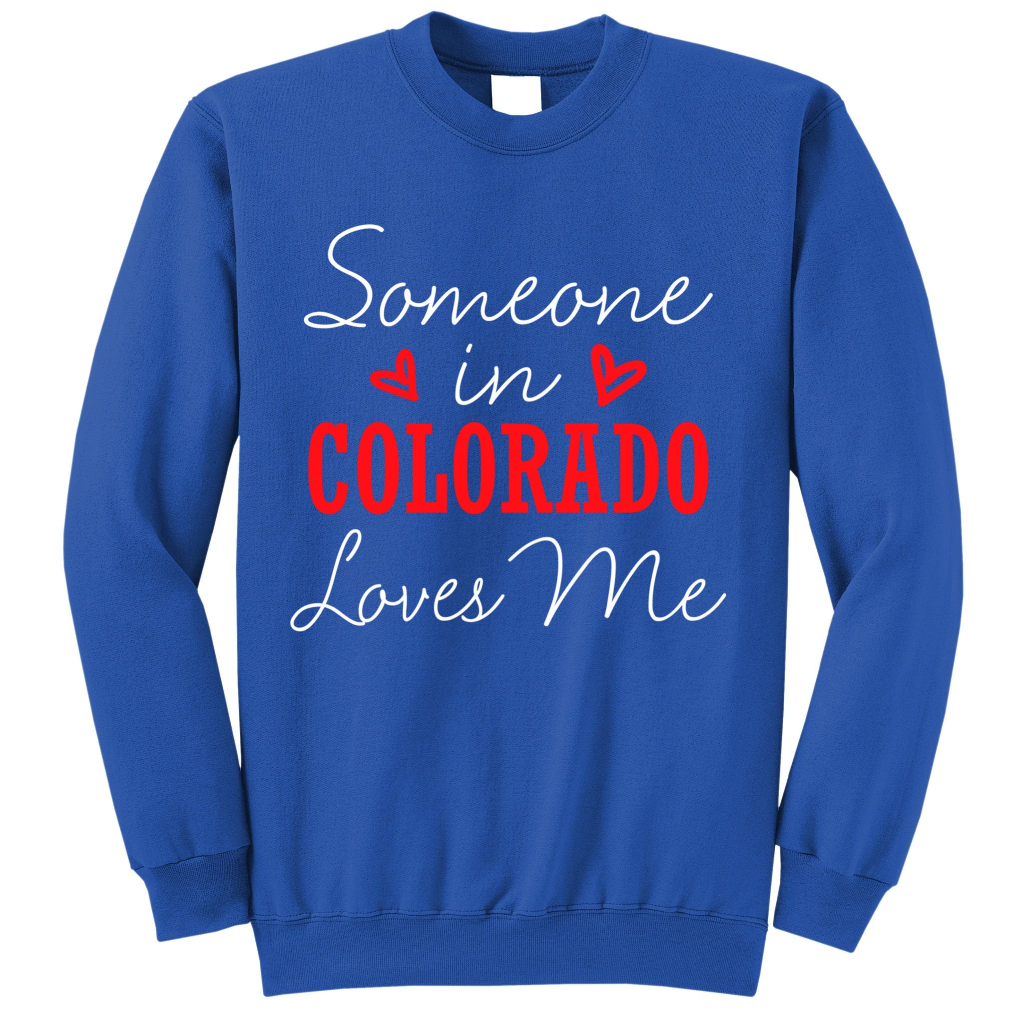 Someone In Colorado Loves Me Relationship Couple Gift Sweatshirt