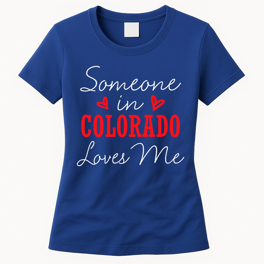 Someone In Colorado Loves Me Relationship Couple Gift Womens T-Shirt