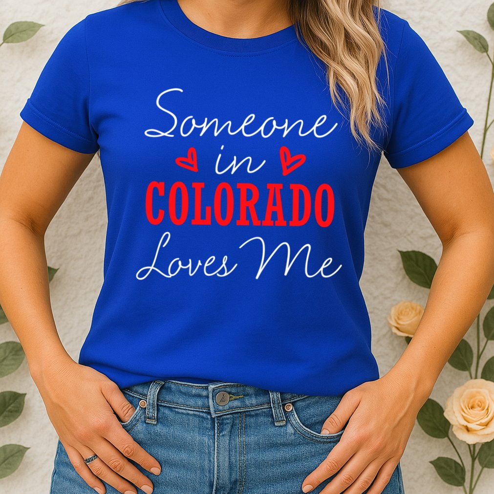 Someone In Colorado Loves Me Relationship Couple Gift Womens T-Shirt