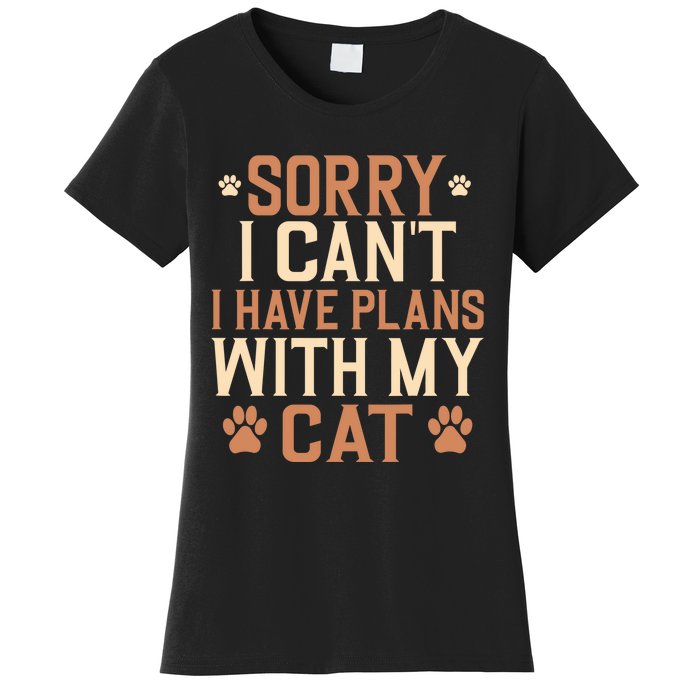 Sorry I Cant I Have Plans With My Cat Women's T-Shirt