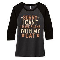 Sorry I Cant I Have Plans With My Cat Women's Tri-Blend 3/4-Sleeve Raglan Shirt