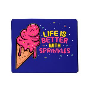 Sweet Ice Cream Fan Life Is Better With Sprinkles Great Gift Mousepad