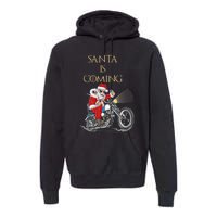 Santa Is Coming Cool Funny Santa Claus On Motorcycle Premium Hoodie