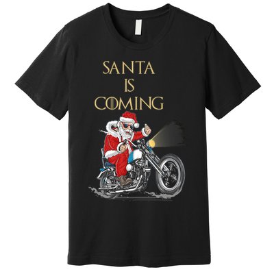 Santa Is Coming Cool Funny Santa Claus On Motorcycle Premium T-Shirt