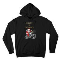 Santa Is Coming Cool Funny Santa Claus On Motorcycle Tall Hoodie