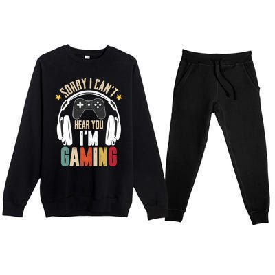 Sorry I Can't Hear You I'm Gaming Tee Funny Vintage Gaming Gift Premium Crewneck Sweatsuit Set