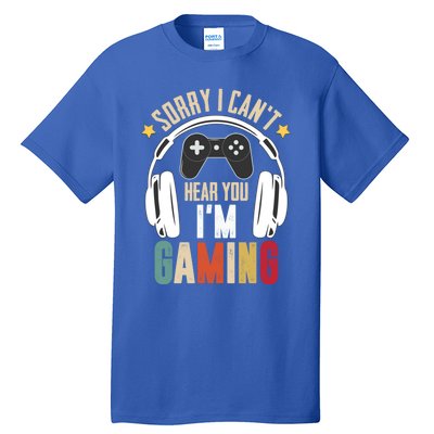 Sorry I Can't Hear You I'm Gaming Tee Funny Vintage Gaming Gift Tall T-Shirt