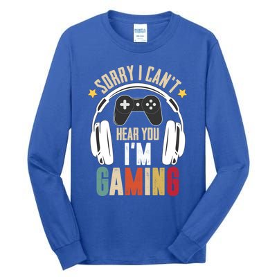 Sorry I Can't Hear You I'm Gaming Tee Funny Vintage Gaming Gift Tall Long Sleeve T-Shirt