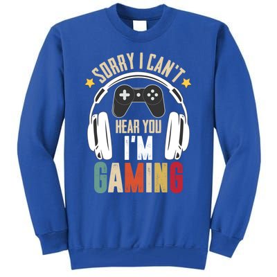 Sorry I Can't Hear You I'm Gaming Tee Funny Vintage Gaming Gift Tall Sweatshirt