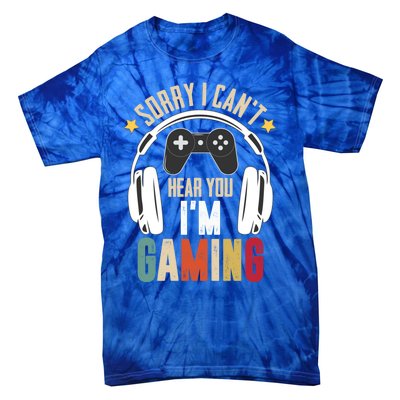 Sorry I Can't Hear You I'm Gaming Tee Funny Vintage Gaming Gift Tie-Dye T-Shirt