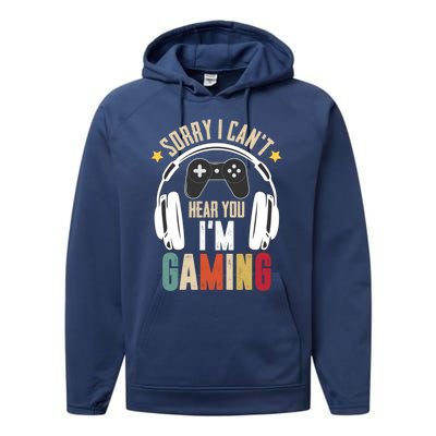 Sorry I Can't Hear You I'm Gaming Tee Funny Vintage Gaming Gift Performance Fleece Hoodie