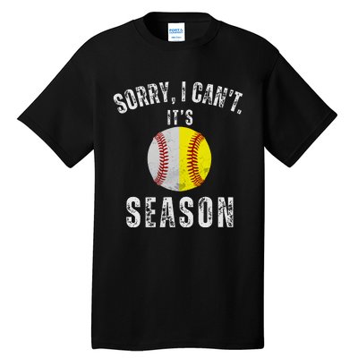 Sorry I CanT ItS Baseball And Softball Season Mom Of Both Tall T-Shirt