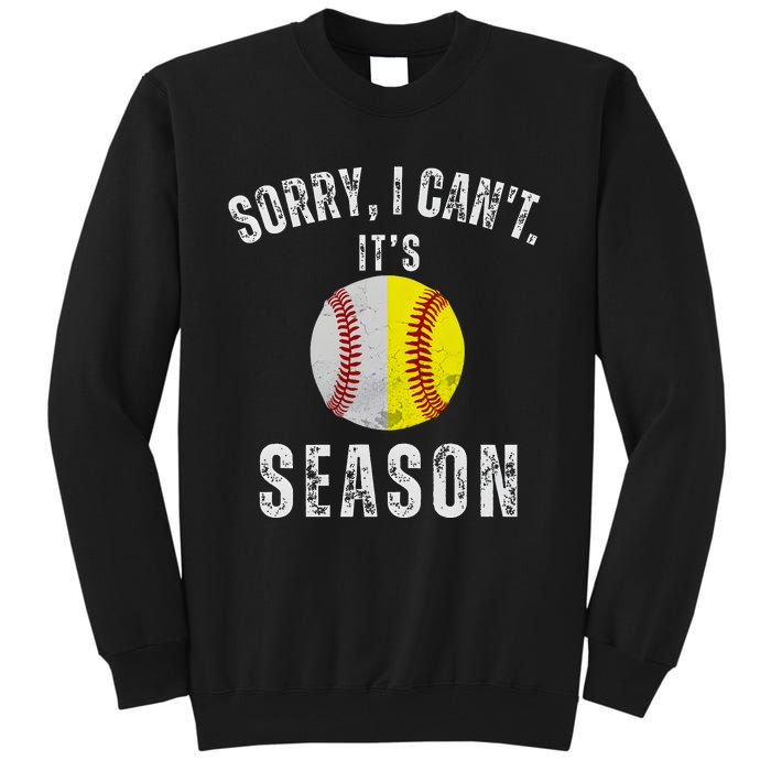 Sorry I CanT ItS Baseball And Softball Season Mom Of Both Tall Sweatshirt