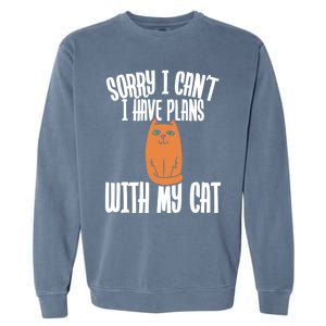 Sorry I Cant I Have Plans With My Cat Gift Garment-Dyed Sweatshirt