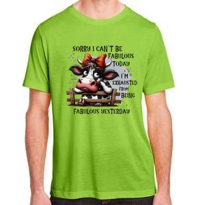 Sorry I Can’T Be Fabulous Today I’M Exhausted From Being Adult ChromaSoft Performance T-Shirt