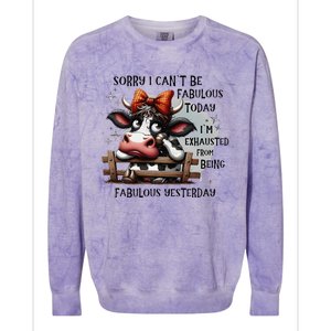 Sorry I Can’T Be Fabulous Today I’M Exhausted From Being Colorblast Crewneck Sweatshirt