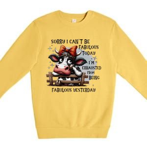 Sorry I Can’T Be Fabulous Today I’M Exhausted From Being Premium Crewneck Sweatshirt