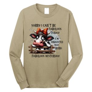 Sorry I Can’T Be Fabulous Today I’M Exhausted From Being Long Sleeve Shirt