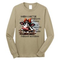 Sorry I Can’T Be Fabulous Today I’M Exhausted From Being Long Sleeve Shirt