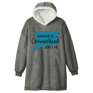 Somebody In Connecticut Loves Me Ct State Hooded Wearable Blanket