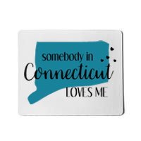 Somebody In Connecticut Loves Me Ct State Mousepad