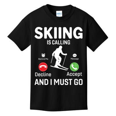 Skiing Is Calling And I Must Go Kids T-Shirt