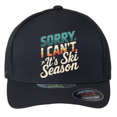 Sorry I CanT ItS Ski Season Winter Sports Flexfit Unipanel Trucker Cap