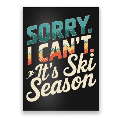 Sorry I CanT ItS Ski Season Winter Sports Poster
