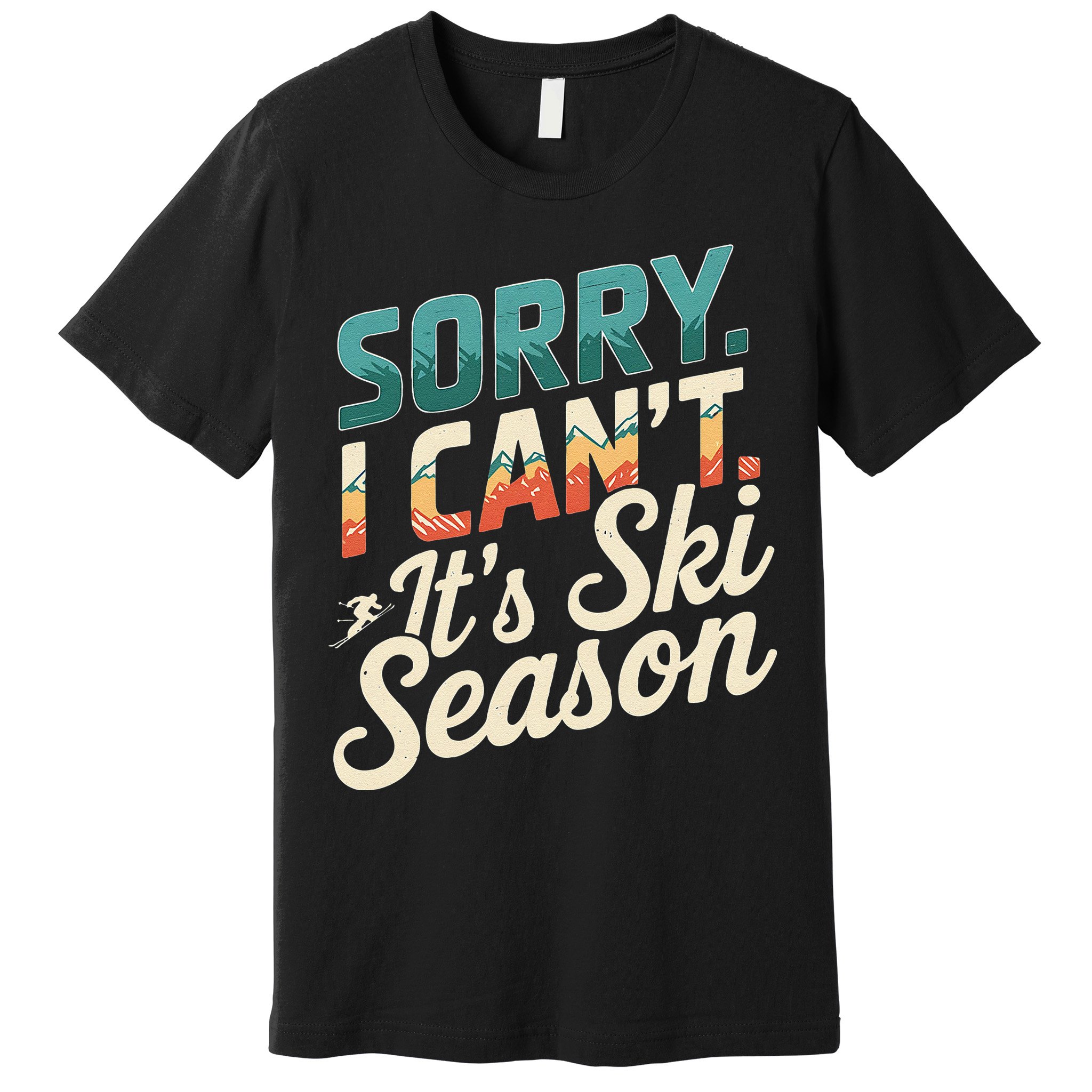 Sorry I CanT ItS Ski Season Winter Sports Premium T-Shirt