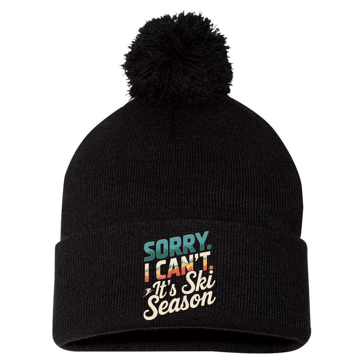Sorry I CanT ItS Ski Season Winter Sports Pom Pom 12in Knit Beanie