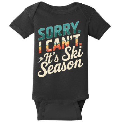 Sorry I CanT ItS Ski Season Winter Sports Baby Bodysuit