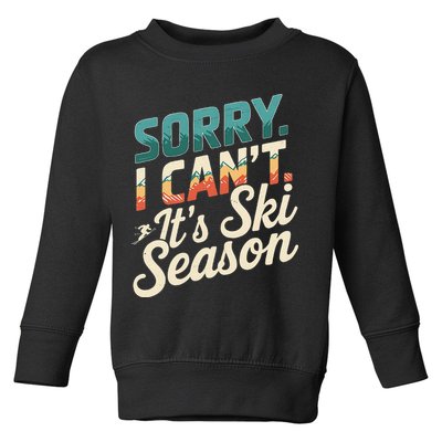 Sorry I CanT ItS Ski Season Winter Sports Toddler Sweatshirt