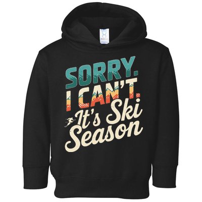 Sorry I CanT ItS Ski Season Winter Sports Toddler Hoodie