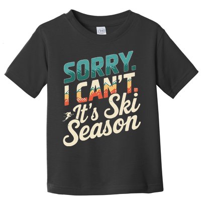 Sorry I CanT ItS Ski Season Winter Sports Toddler T-Shirt