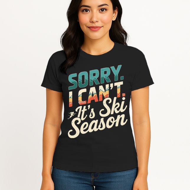 Sorry I CanT ItS Ski Season Winter Sports Womens T-Shirt