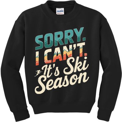 Sorry I CanT ItS Ski Season Winter Sports Kids Sweatshirt