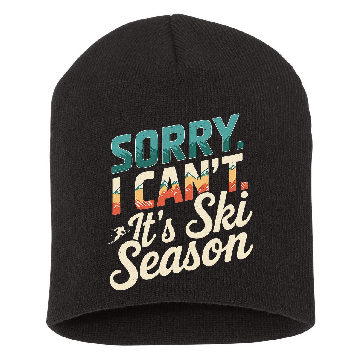 Sorry I CanT ItS Ski Season Winter Sports Short Acrylic Beanie
