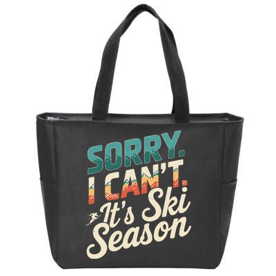 Sorry I CanT ItS Ski Season Winter Sports Zip Tote Bag