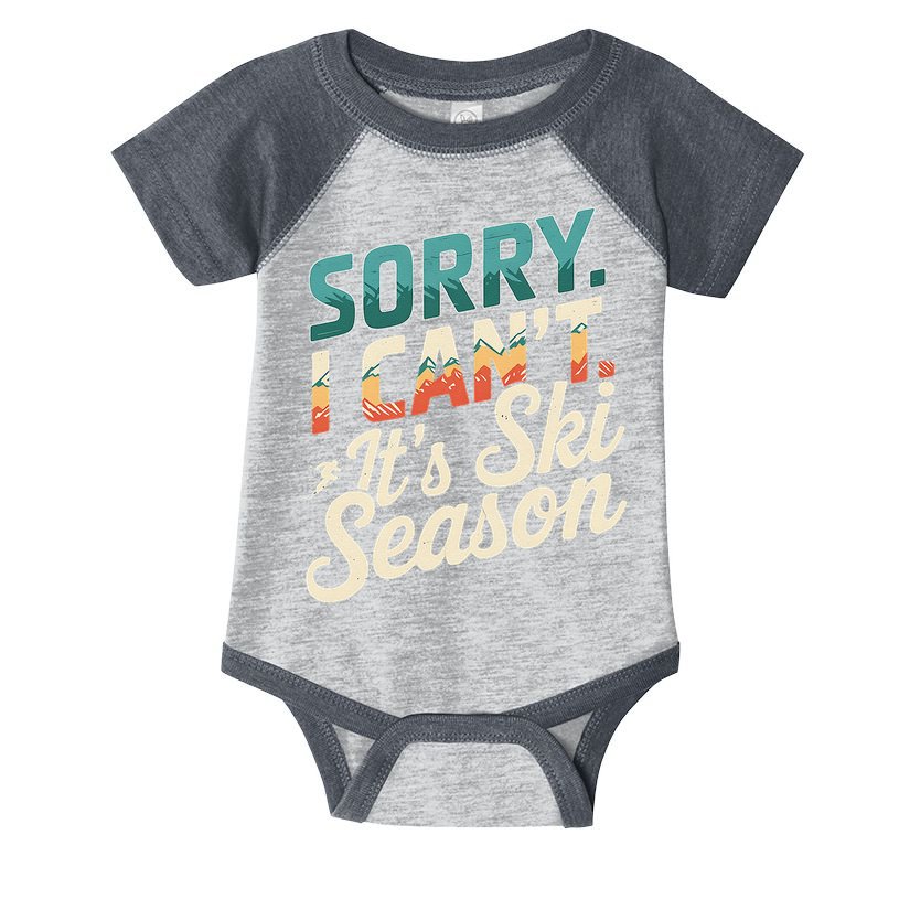 Sorry I CanT ItS Ski Season Winter Sports Infant Baby Jersey Bodysuit