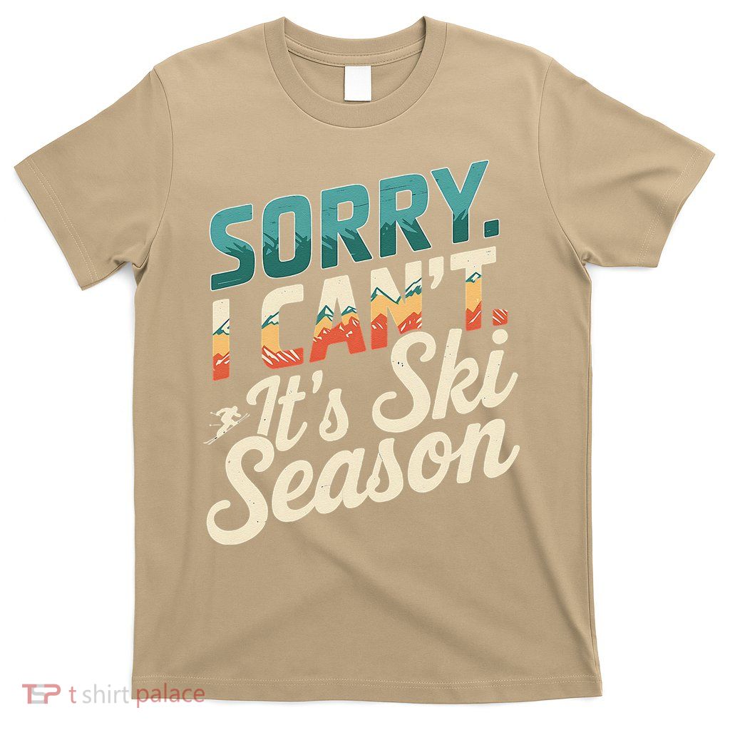 Sorry I CanT ItS Ski Season Winter Sports T-Shirt
