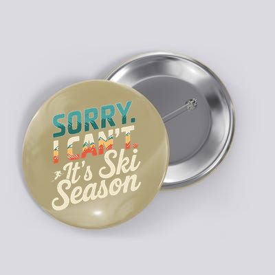 Sorry I CanT ItS Ski Season Winter Sports Button