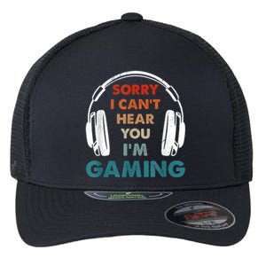 Sorry I Can't Hear You I'm Gaming Funny Gamer Gaming Cute Gift Flexfit Unipanel Trucker Cap