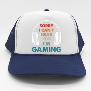 Sorry I Can't Hear You I'm Gaming Funny Gamer Gaming Cute Gift Trucker Hat